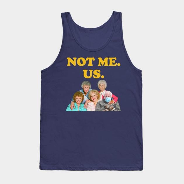 Bernie Sanders // Not Me Us Golden Girls Mittens Meme Tank Top by darklordpug